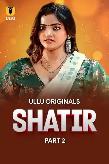 Shatir (2025) S01 Part 2 Ullu Originals Web Series HDRip 480p | 720p | 1080p